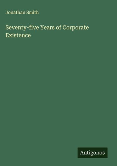 Seventy-five Years of Corporate Existence