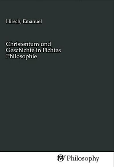 Christentum und Geschichte in Fichtes Philosophie