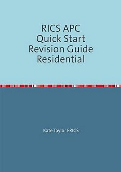 RICS APC Quick Start Revision Guide Residential