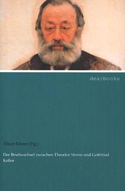 Der Briefwechsel zwischen Theodor Storm und Gottfried Keller