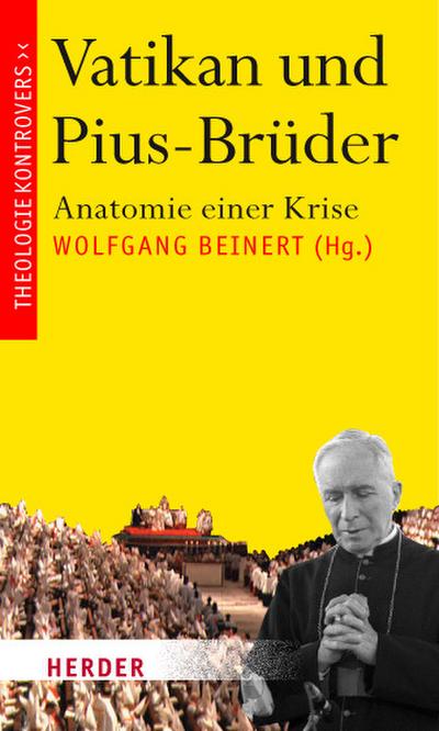 Vatikan und Pius-Brüder: Anatomie einer Krise (Theologie kontrovers)