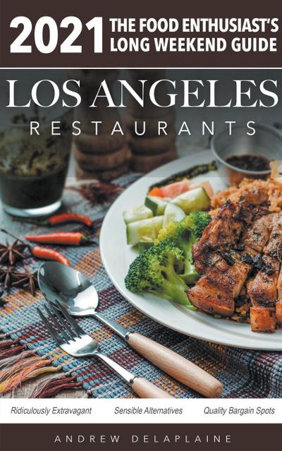 2021 Los Angeles Restaurants - The Food Enthusiast&#8217;s Long Weekend Guide
