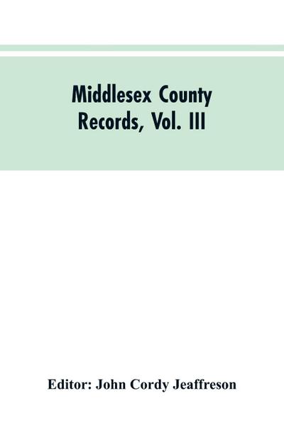 Middlesex County Records, Vol. III
