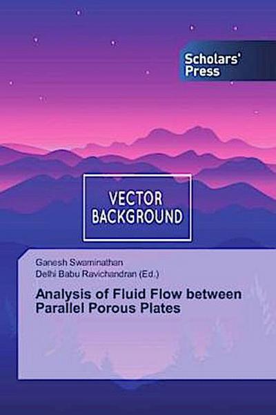 Analysis of Fluid Flow between Parallel Porous Plates
