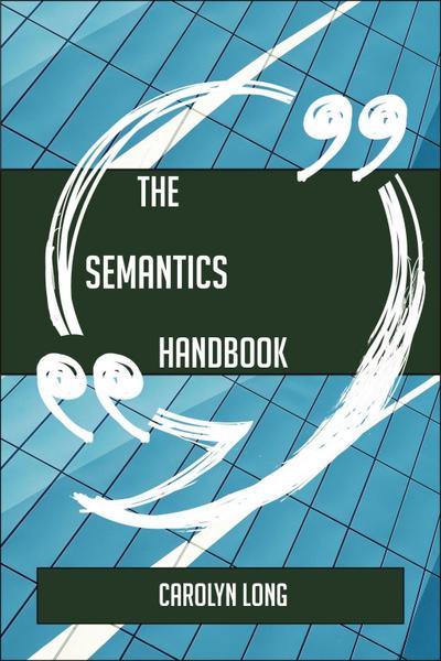 The Semantics Handbook - Everything You Need To Know About Semantics