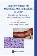 Recent Works On Microbes And Infections In China: Selected From The Journal Of Microbes And Infections (China)
