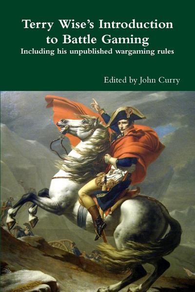 Terry Wise’s Introduction to Battle Gaming including his unpublished wargaming rules