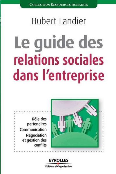 Le guide des relations sociales dans l’entreprise