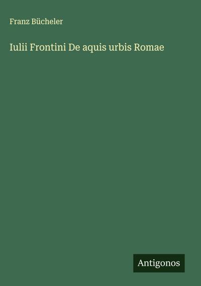 Iulii Frontini De aquis urbis Romae