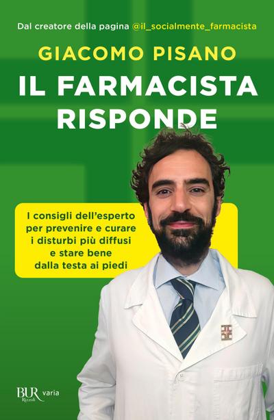 Il farmacista risponde. I consigli dell’esperto per prevenire e curare i disturbi più diffusi e stare bene dalla testa ai piedi