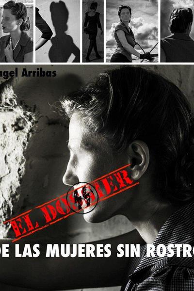 Arribas Rodríguez, Á: Dossier de las mujeres sin rostro