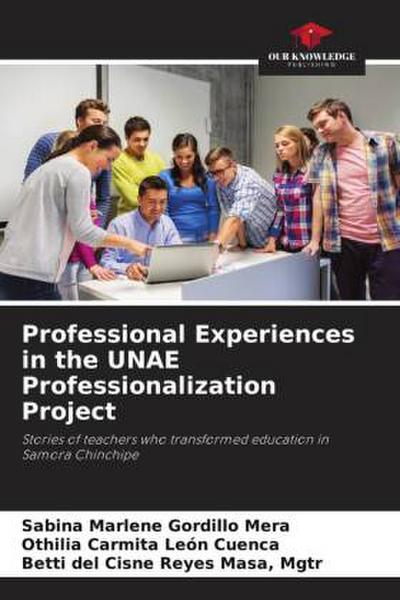 Professional Experiences in the UNAE Professionalization Project