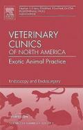 Endoscopy and Endosurgery, an Issue of Veterinary Clinics: Exotic Animal Practice
