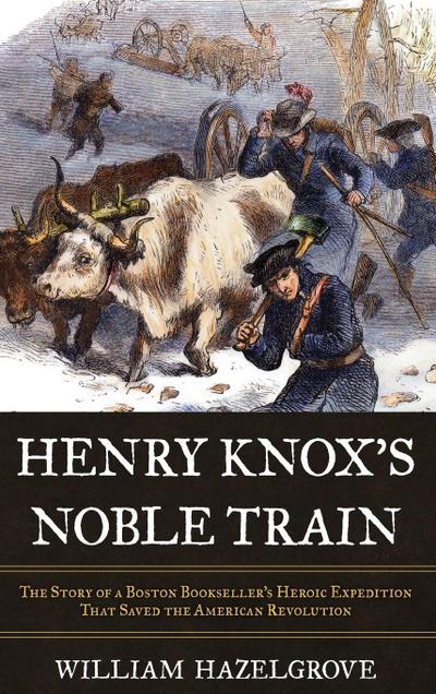 Henry Knox’s Noble Train
