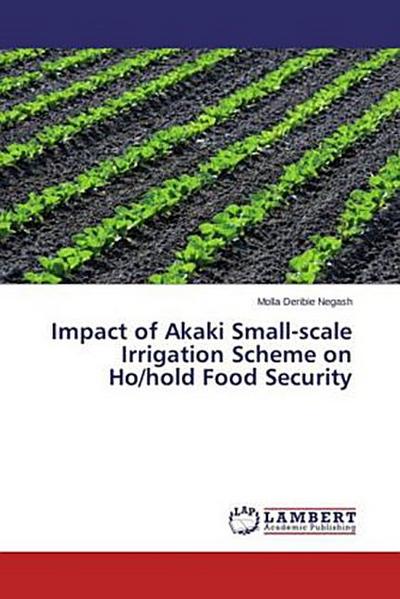 Impact of Akaki Small-scale Irrigation Scheme on Ho/hold Food Security