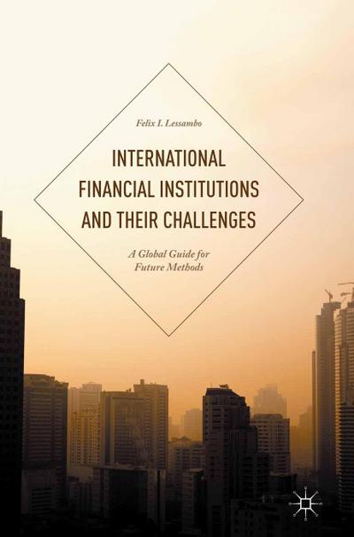 International Financial Institutions and Their Challenges