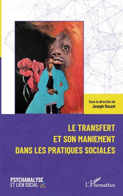Le transfert et son maniement dans les pratiques sociales