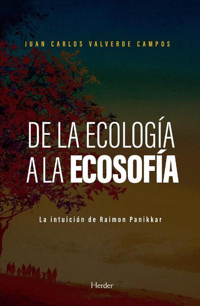 De la ecología a la ecosofía : la intuición de Raimon Panikkar