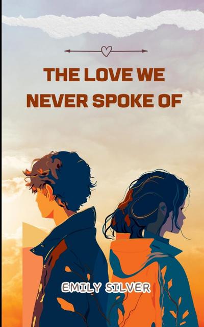 Silver, E: Love We Never Spoke Of
