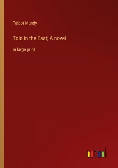 Told in the East; A novel