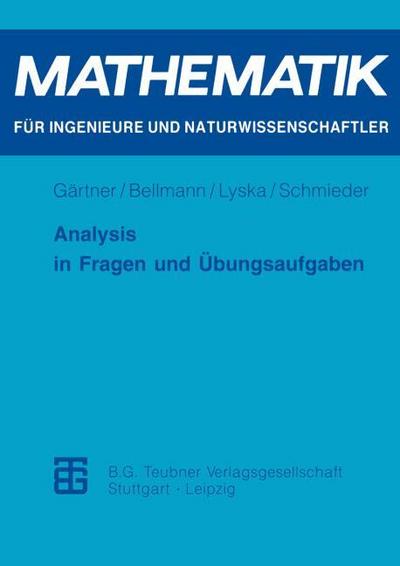 Analysis in Fragen und Übungsaufgaben (Mathematik für Ingenieure und Naturwissenschaftler) (German Edition) (Mathematik für Ingenieure und Naturwissenschaftler, Ökonomen und Landwirte)