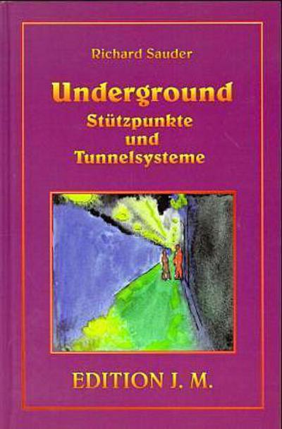 Underground. Stützpunkte und Tunnelsysteme