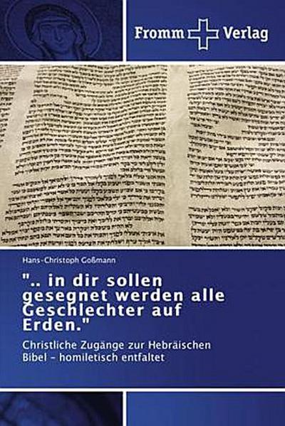 ".. in dir sollen gesegnet werden alle Geschlechter auf Erden."