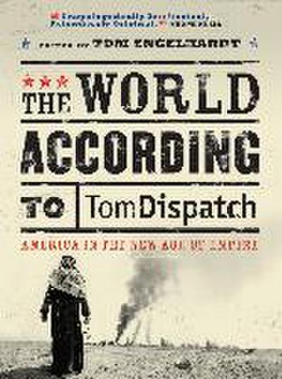 The World According to Tomdispatch: America in the New Age of Empire