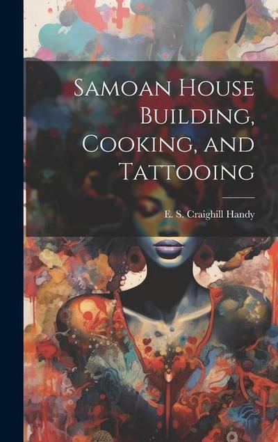 Samoan House Building, Cooking, and Tattooing