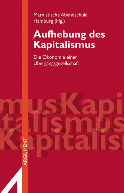 Aufhebung des Kapitalismus; Die Ökonomie einer Übergangsgesellschaft; Argument Sonderband; Deutsch