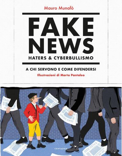 Fake news, haters & cyberbullismo. A chi servono e come difendersi