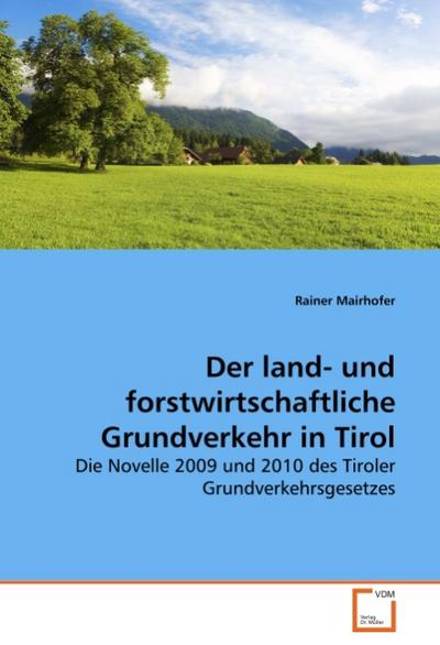 Der land- und forstwirtschaftliche Grundverkehr in Tirol - Rainer Mairhofer