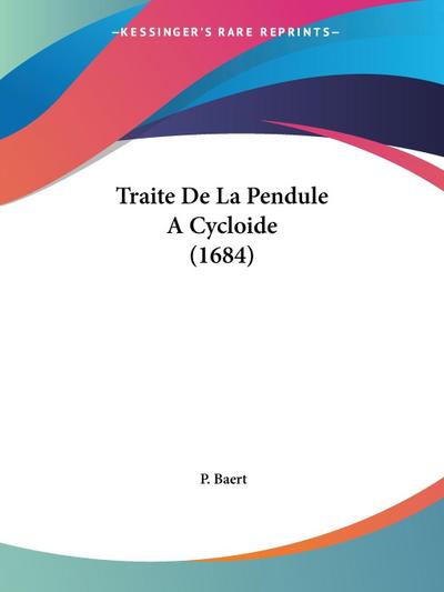 Traite De La Pendule A Cycloide (1684)