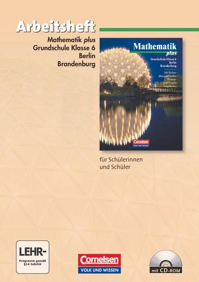 Mathematik plus. Grundschule 6. Schuljahr. Berlin und Brandenburg. Arbeitsheft mit eingelegten Lösungen und CD-ROM