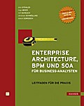 Enterprise Architecture, BPM und SOA für Business-Analysten