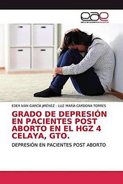 GRADO DE DEPRESIÓN EN PACIENTES POST ABORTO EN EL HGZ 4 CELAYA, GTO.