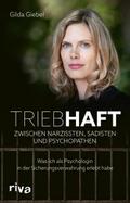Triebhaft - Zwischen Narzissten, Sadisten und Psyc