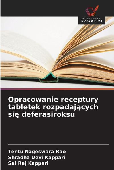 Opracowanie receptury tabletek rozpadaj¿cych si¿ deferasiroksu