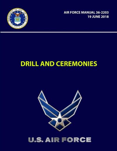 Drill and Ceremonies - Air Force Manual 36-2203 (19 June 2018)
