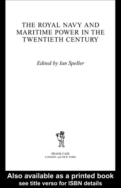 The Royal Navy and Maritime Power in the Twentieth Century