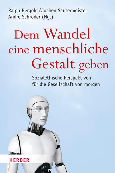 Dem Wandel eine menschliche Gestalt geben