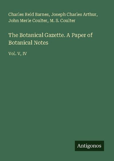 The Botanical Gazette. A Paper of Botanical Notes