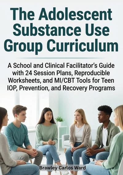 The Adolescent Substance Use Group Curriculum