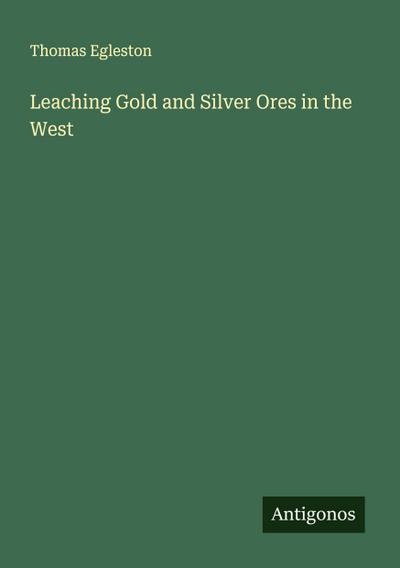Leaching Gold and Silver Ores in the West