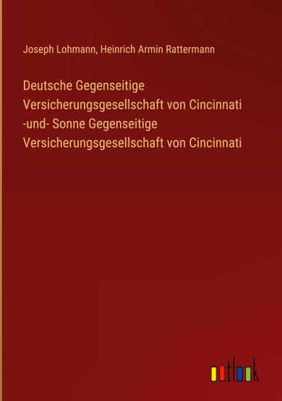 Deutsche Gegenseitige Versicherungsgesellschaft von Cincinnati -und- Sonne Gegenseitige Versicherungsgesellschaft von Cincinnati