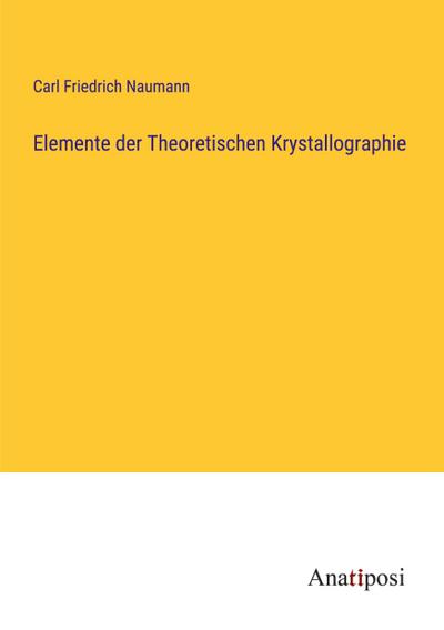 Elemente der Theoretischen Krystallographie
