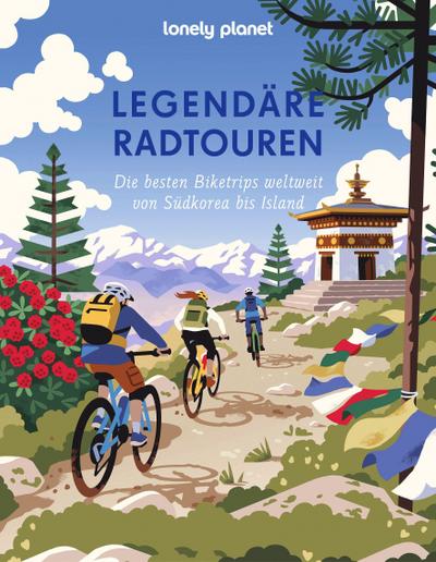 Lonely Planet Legendäre Radtouren