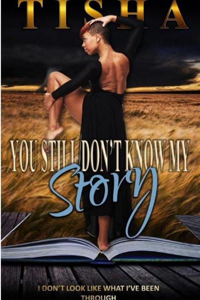 You Still Don’t Know....My Story