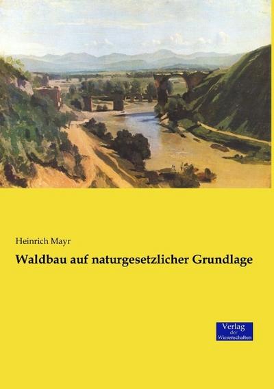 Waldbau auf naturgesetzlicher Grundlage