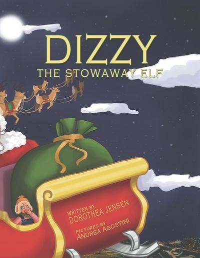 Dizzy, the Stowaway Elf: Santa’s Izzy Elves #3